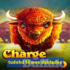 tudohd filmes dublados